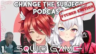 【PODCAST】CHANGE THE SUBJECT - #1 SQUID GAME