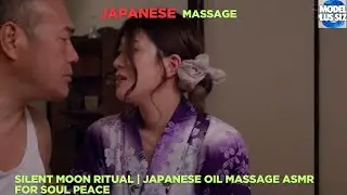 Silent Moon Ritual | Japanese Oil Massage ASMR for Soul Peace, japanese massage,massage japan
