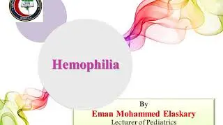 Lecture 3 hemophilia (Pediatric)