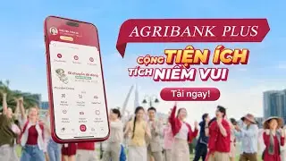 AGRIBANK PLUS - CỘNG TIỆN ÍCH, TÍCH NIỀM VUI 🌟