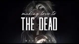 Making Love to the Dead - Beginners (LYRICS)