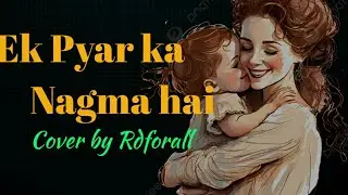 Ek Pyar ka Nagma he|Mukesh Daa|Cover by Rdforall|Shore|Manoj Kumar|Santosh anandji