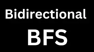Mastering Bidirectional BFS with a Comprehensive Tutorial