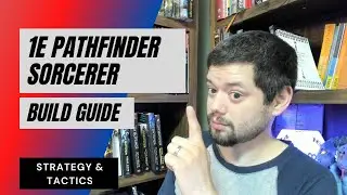 1E Pathfinder Sorcerer Build   Strategy & Tactics
