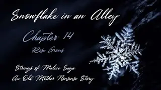 Snowflake in an Alley Chapter 14: Rose Groves (a dark fantasy story)