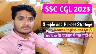 SSC CGL 2023 Last Strategy | Beginners Strategy Maths English | Honest Planning
