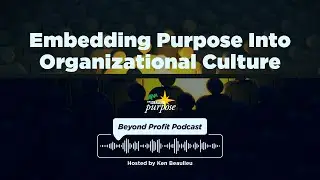 Three Tips for Embedding Purpose Into Organizational Culture