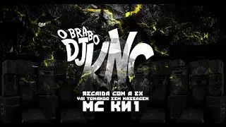 RECAIDA COM A EX, VAI TOMANDO SEM MASSAGEM - MC KN1 , DJ KNC 2K25