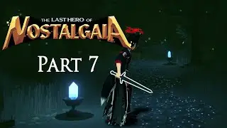 The Last Hero of Nostalgaia - Part 7