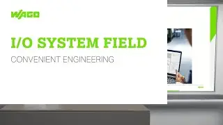 WAGO I/O System Field - Convenient Engineering