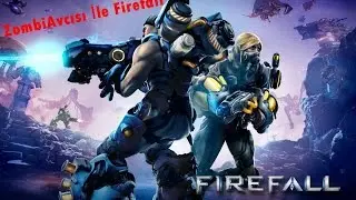 FireFall İlk Bakış ve Kısa Bilgiler- Yeni Başlayanlar Mutlaka Baksın ! (Türkçe)