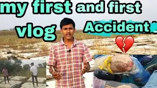 my first vlog 💫ll and my first 🤕 Accident 😢ll SIRAJ EDITZ
