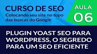Plugin Yoast Seo para Wordpress, o segredo para um SEO eficiente - #Aula 06