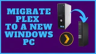 How to Move / Migrate Plex to a new PC