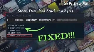 Fix Steam Download Stuck at 0 Bytes | Won't Download Games | Working Tutorials | PC Error Fix