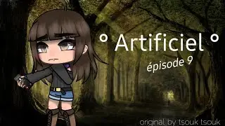 ° Artificiel ° 🤖 -épisode 9- l'appel de la vérité- gacha life //série fr//