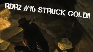 RDR2 Story mode gameplay #16 STRUCK GOLD!!