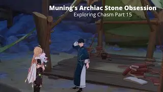 Exploring Chasm Part 15 - Muning’s Archiac Stone Obsession | Genshin Impact [2.6 Update]