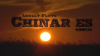 Одинокая Флейта. Chinar es (Komitas). Panflute/Nai.