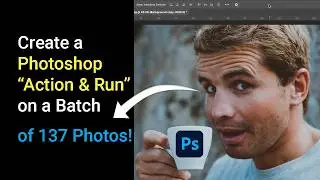 Create a Photoshop Action and Run It on a Batch of 137 Photos
