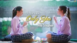 Tawan & Ayla || Only You The Series- Hey Stephen FMV [CC]