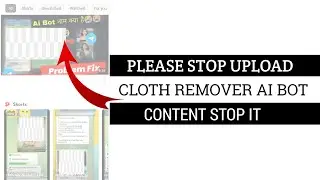 Please Stop Uploading Cloth Remover Ai Bot | Do Not Upload Cloth Remover Ai Bot Content Video |