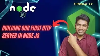 Tutorial #7 : Building Our First HTTP Server in NodeJS