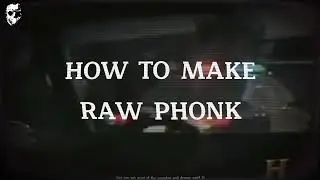 HOW TO MAKE RAW PHONK PT.2 | T$VKI