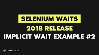 Selenium Wait (NEW RELEASE 2018) - 2nd Example of Implicit Wait
