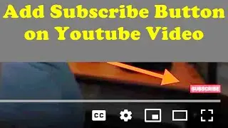 How To Add Subscribe Button on Youtube Video