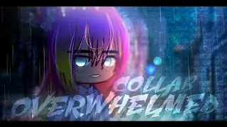 Клип | Overwhelmed | Collab with 