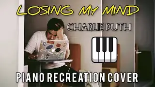 Losing My Mind - Charlie Puth | Piano Recreation Cover
