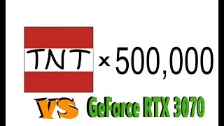 over 1/2 million tnt blocks vs GeFroce RTX 3070