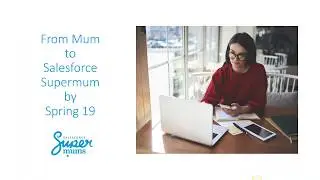 Supermums   How to achieve a well paid career with Salesforce