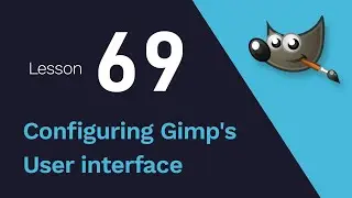 69) Configuring Gimp's User interface