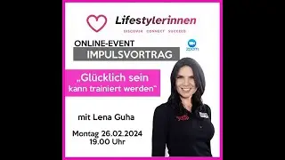 Info von Andrea Grübel und Lena Guha/LIFESTYLERINNEN Online Event am Montag, 26.2.24 um 19:00Uhr.