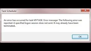 Task Scheduler Error “A specified logon session does not exist”