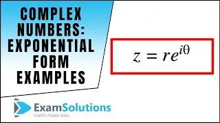 Complex Numbers - Exponential Form Examples : ExamSolutions Maths Tutorials