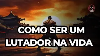 COMO SER UM LUTADOR NA VIDA