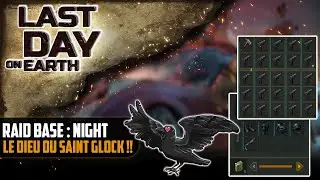 Raid Base : Night / Le dieu du saint Glock [Last Day On Earth]