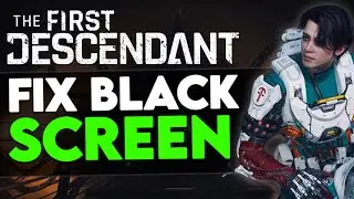 🔧How to Fix The First Descendant Black Screen - 2024