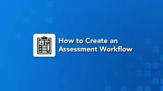 How to Create an Assessment Workflow - User Conference Clip