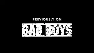 Previously on BAD BOYS