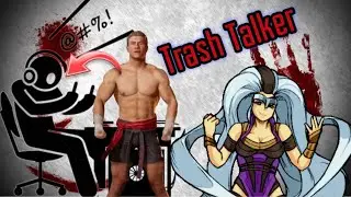 MK1: INTENSE TRASH TALKER GETS WHAT HE DESRVED!!!