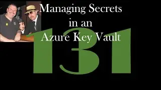 Managing Secrets in an Azure Key Vault [GCast 131]