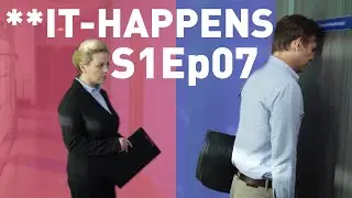 **IT Happens S01E07