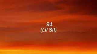 Lil Sil - 91 (lyrics)