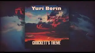 Yuri Borin - Crockett's Theme (Cover)