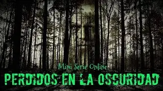 Perdidos en la Oscuridad (Trailer - Serie Online)