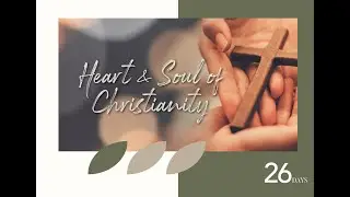 30dop2024 | Day 26 - The Heart and Soul of Christianity